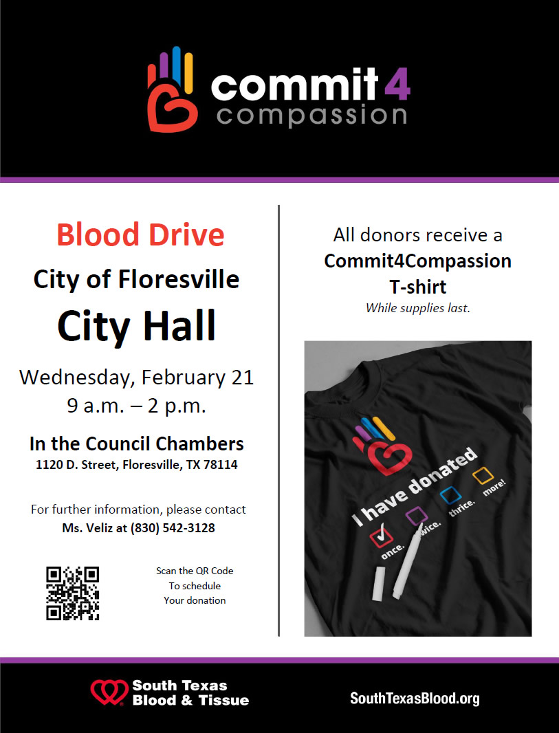 Wednesday, February 21, 2024, from 9 am to 2 pm. Floresville, Texas City Hall. Commit4Compassion! Donate blood at the City of Floresville blood drive. 