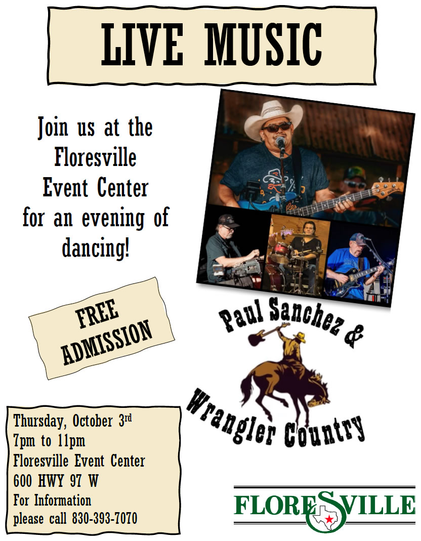 October 3, 2024: Live Music Paul Sanchez & Wrangler Country. Free Admission. Floresville Event Center.